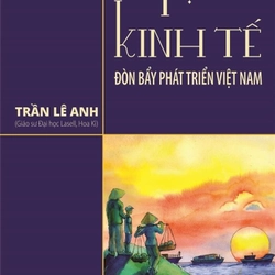 Tự do kinh Tế - Đòn bẩy phát triển Việt Nam - Trần Lê Anh