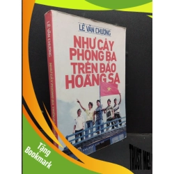 (TẶNG BOOKMARK) Những cây phong ba trên đảo Hoang Sa mới 70% ố vàng 2013 RBK1008 Lê Văn Chương LỊCH SỬ - CHÍNH TRỊ - TRIẾT HỌC