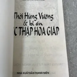 THỜI HÙNG VƯƠNG VÀ BÍ ẨN LỤC THẬP HOA GIÁP - NGUYỄN VŨ TUẤN ANH 974877