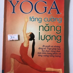 YOGA TĂNG CƯỜNG NĂNG LƯỢNG - 125 trang, nxb: 2004 - sách in màu, giấy bóng 