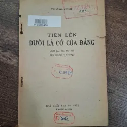 Tiến lên dưới lá cờ của Đảng - Trường-Chinh - Chính trị