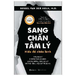 (TẶNG BOOKMARK) Sang chấn tâm lý - Hiểu để chữa lành - TB lần 4_350K - Bessel Van Der Kolk, M.D - 2020