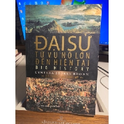 [Phiên Chợ Sách Cũ] ĐẠI SỬ: TỪ VỤ NỔ LỚN ĐẾN HIỆN TẠI (Giải Thưởng Sách Nước Mỹ) 2013 - Cynthia Stokes Brown 0506