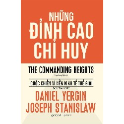 Những Đỉnh Cao Chỉ Huy (Bìa Cứng) - Daniel Yergin, Joseph Stanislaw 114282