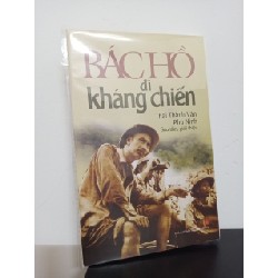 Bác Hồ Đi Kháng Chiến - Thái Thành Vân, Phù Ninh New 100% HCM.ASB1809