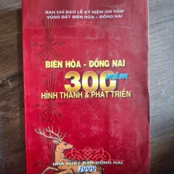Biên Hòa - Đồng Nai 300 Năm Hình Thành & Phát Triển