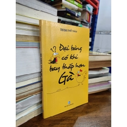 Đại bàng có khi bay thấp hơn gà - Trương Thiết Thành ( Những câu chuyện khơi nguồn trí tuệ) 494599