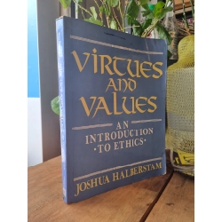 VIRTUES AND VALUES : AN INTRODUCTION TO ETHICS - Joshua Halberstam 158862