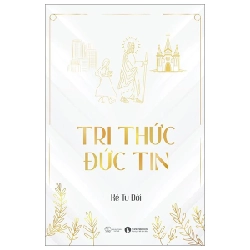 Tri Thức - Đức Tin - Kẻ Tu Đời