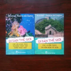 [Sách Văn Hóa] Di Sản Thế Giới - Các Hệ Sinh Thái + Các Kiến Trúc & Văn Hóa Cổ Xưa