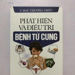 PHÁT HIỆN VÀ ĐIỀU TRỊ BỆNH TỬ CUNG - 214 trang, nxb: 2011