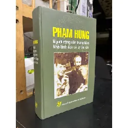 Phạm Hùng người cộng sản trung kiên nhà lãnh đạo có uy tín lớn