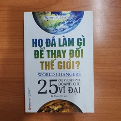 Sách Họ đã làm gì để thay đổi thế giới của John Byrne mới 95%