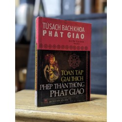 TOÀN TẬP GIẢI THÍCH PHÉP THẦN THÔNG PHẬT GIÁO - NGUYỄN TUỆ CHÂN ( BIÊN DỊCH )