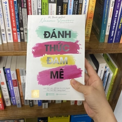 Đánh thức đam mê làm thế nào để tạo ra con người phi thường trong bạn