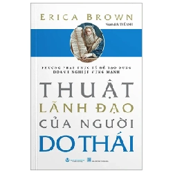 Thuật Lãnh Đạo Của Người Do Thái - Phương Pháp Thực Tế Để Tạo Dựng Doanh Nghiệp Vững Mạnh - Erica Brown