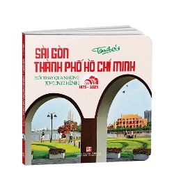 Sài Gòn Thành phố Hồ Chí Minh-Đổi thay qua những khung hình (1975 - 2025) - Tam Thái