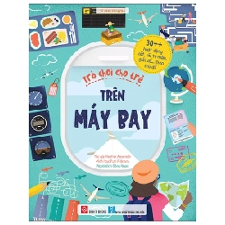 30++ Hoạt Động Viết, Vẽ, Tô Màu, Giải Đố... Theo Chủ Đề - Trò Chơi Cho Trẻ - Trên Máy Bay - Heather Alexander, Putri Febriana