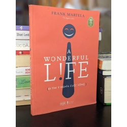 A wonderful life: đi tìm ý Nghĩa cuộc sống - Frank Martela 450257