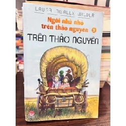 Ngôi Nhà Nhỏ Trên Thảo Nguyên 3 - Laura Ingalls Wilder - Laura Ingalls Wilder