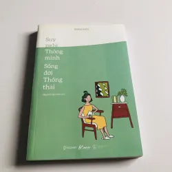 SUY NGHĨ THÔNG MINH SỐNG ĐỜI THÔNG THÁI