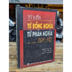 TỪ ĐIỂN TỪ ĐỒNG NGHĨA TỪ PHẢN NGHĨA HOA VIỆT - TRƯƠNG VĂN GIỚI & CỘNG SỰ