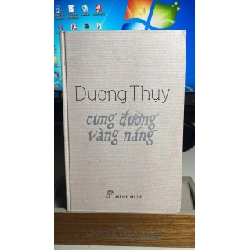 [Phiên Chợ Sách Cũ] Cung Đường Vàng Nắng (bìa cứng) 2012 - Dương Thuỵ -NXB Trẻ 0506