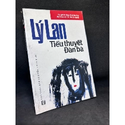 [Phiên Chợ Sách Cũ] Tiểu Thuyết Đàn Bà, Lý Lan, (Ố Nhẹ), 2011 1503