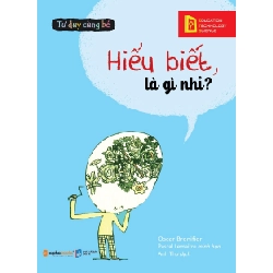 Tư Duy Cùng Bé - Hiểu Biết, Là Gì Nhỉ? - Oscar Brenifier, Pascal Lemaitre ASB.PO Oreka Blogmeo 230225