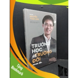 (TẶNG BOOKMARK) Trường học hay trường đời (bìa cứng) mới 100% RBK1710 Nhà báo Nguyễn Tuấn Anh KỸ NĂNG