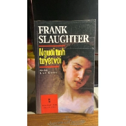 Người Tình Tuyệt Vời (tiểu thuyết) -Tác giả Frank Slaughter -NXB Thanh Niên -Năm XB 07-2010 -Trọng lượng (gr) 520 -Kích Thước Bao Bì 21 x 13 -Số trang 576 -Hình thức Bìa Mềm -Sách qua sd chất lượng tốt STB1614