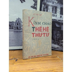 KÍNH CHÀO THẾ HỆ THỨ TƯ - VÕ VĂN KIỆT