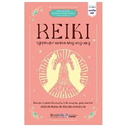 Reiki - Nghệ Thuật Chữa Lành Bằng Năng Lượng - Lisa Campion