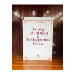 Tư tưởng Hồ Chí Minh & Triết học phát triển hiện nay