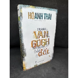[Phiên Chợ Sách Cũ] Tranh Van Gogh Mua Để Đốt, Hồ Anh Thái, 2018 1304 SBM