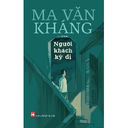 Người khách kỳ dị - Ma Văn Kháng - 2019 - Văn Học