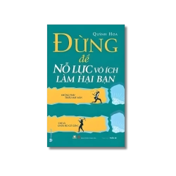 Đừng để nổ lực vô ích làm hại bạn - Quỳnh Hoa