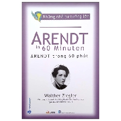 Những nhà tư tưởng lớn - Arendt trong 60 phút - Walther Ziegler - 16/09/2022 (XB) - Văn lang, Danh nhân tự truyện Rebooks.vn