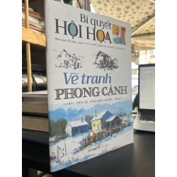Bí quyết hội hoạ: Vẽ tranh phong cảnh - Từ Hảo & Mao Ngạn Trực