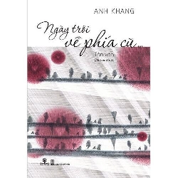 Ngày Trôi Về Phía Cũ (Tái Bản 2012) - Anh Khang ASB.PO Oreka Blogmeo 230225