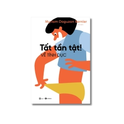 Tất tần tật! về tính dục - Myriam Daguzan Bernier