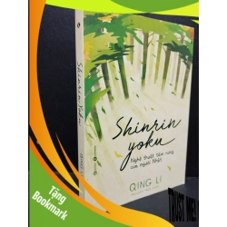 (TẶNG BOOKMARK) Shinrin Yoku Nghệ thuật tắm rừng của người Nhật Quing Li 2019 mới 80% tróc gáy nhẹ bẩn bìa RBK0805 nghệ thuật sống