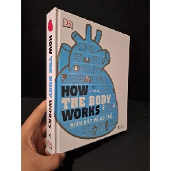 How the body works Hiểu hết về cơ thể (bìa cứng) mới 90% bẩn nhẹ 2020 HCM2104 SỨC KHỎE - THỂ THAO
