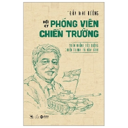 Hồi Ký Phóng Viên Chiến Trường - Trên Những Nẻo Đường Chiến Tranh Và Hòa Bình - Trần Mai Hưởng 294023