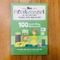 100 Hoạt Động Montessori: Con Không Muốn Làm Cây Trong Lồng Kính