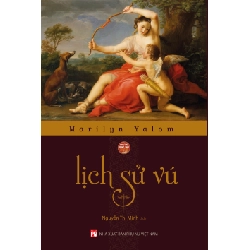 PNTT - Lịch sử vú (Bìa mềm) - Marilyn Yalom