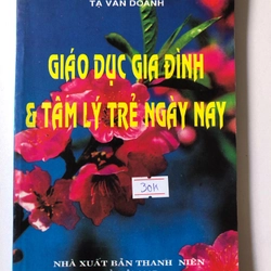 GIÁO DỤC GIA ĐÌNH & TÂM LÝ TRẺ NGÀY NAY - 159 trang, nxb: 1997