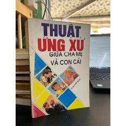 Thuật Ứng Xử Giữa Cha Mẹ Và Con Cái - H.G.Giai Not