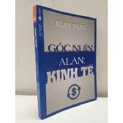 [Phiên Chợ Sách Cũ] Góc Nhìn Alan - Kinh Tế (2016) - Alan Phan S2610