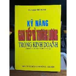 Kỹ Năng Giao Tiếp và Thương Lượng trong kinh doanh- TS Thái Trí Dũng STB896 457013